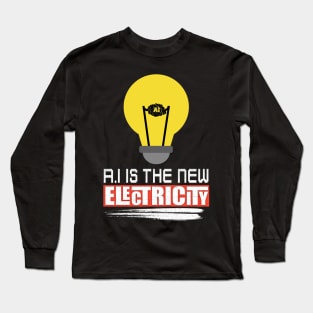 AI is the new electricity Long Sleeve T-Shirt